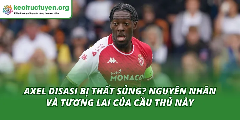 Axel Disasi bị thất sủng