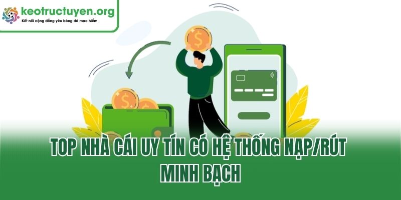 Tổng hợp top nhà cái uy tín nhất | Kèo Nhà Cái 5 Top nhà cái uy tín có hệ thống nạp/rút minh bạch