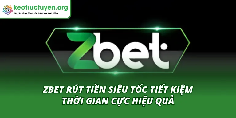 ZBET rút tiền siêu tốc
