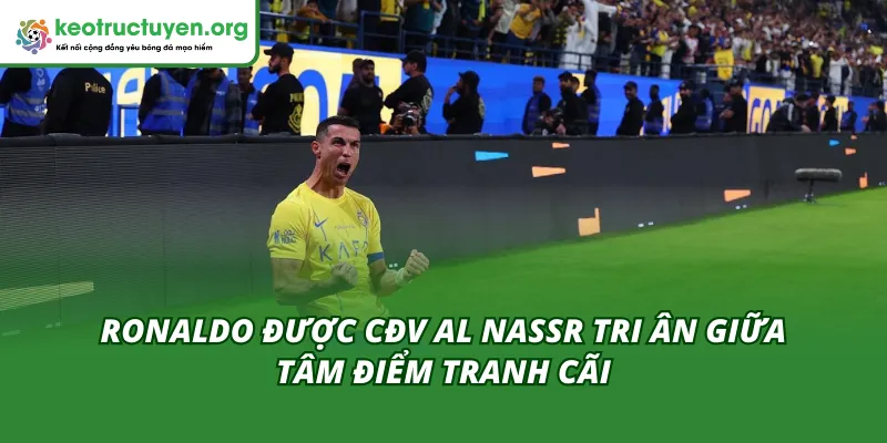 Ronaldo Được CĐV Al Nassr Tri Ân