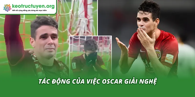 Oscar Giải Nghệ Ở Tuổi 35: Lời Chia Tay Của Nhân Tài Lạc Lối Tác động to lớn của việc Oscar sau khi giải nghệ