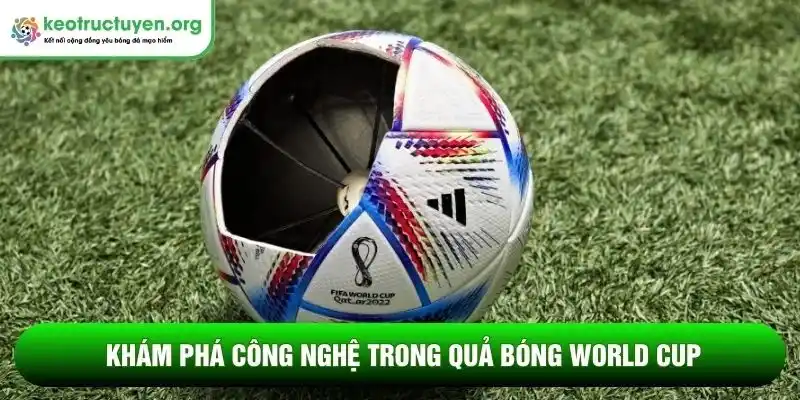 Khám phá công nghệ trong quả bóng World Cup