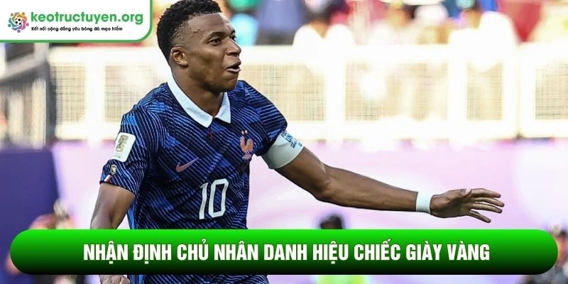 Nhận định chủ nhân danh hiệu Chiếc giày vàng