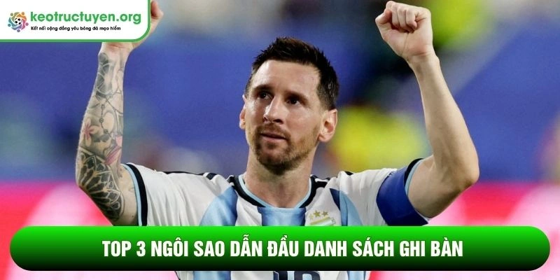 Top 3 ngôi sao dẫn đầu danh sách ghi bàn